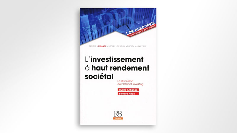 Lire la suite à propos de l’article « L’investissement à haut rendement sociétal » – RB Edition – Novembre  2016