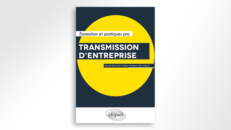 You are currently viewing « Transmission d’entreprises » – Editions Ellipses – Novembre  2019